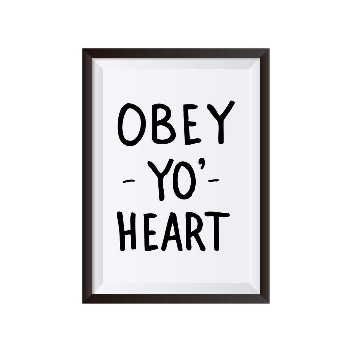 Obey Yo' Heart Print